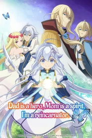 Chichi wa Eiyuu Haha wa Seirei Musume no Watashi wa Tenseisha